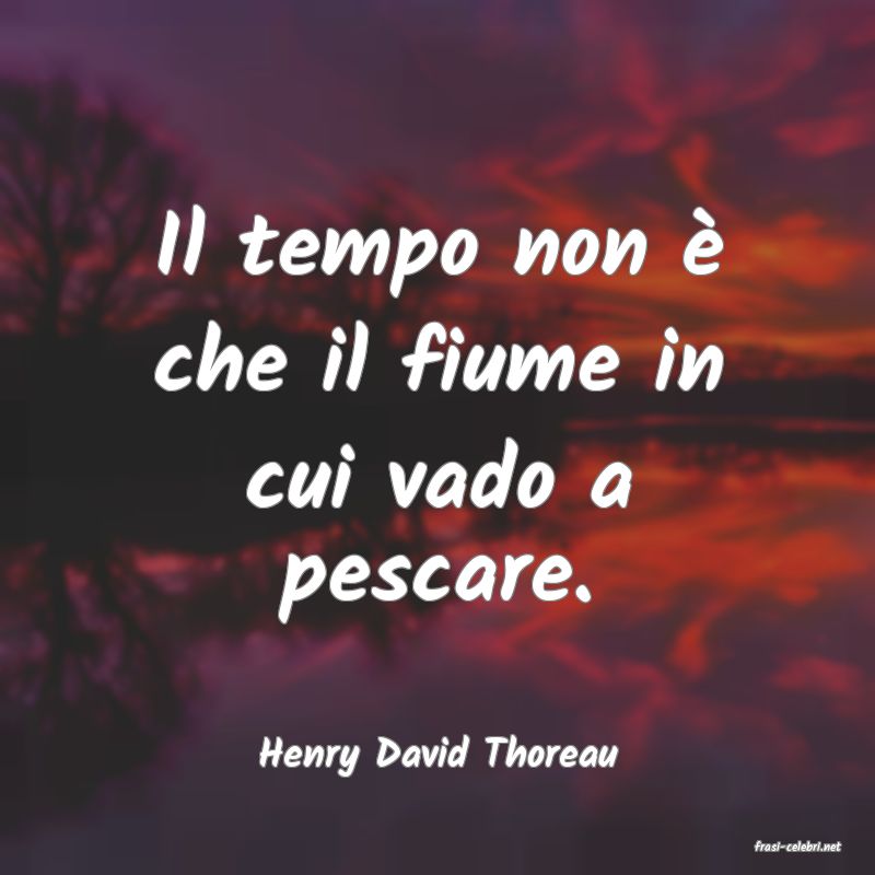 frasi di  Henry David Thoreau
