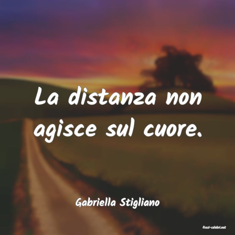 frasi di  Gabriella Stigliano
