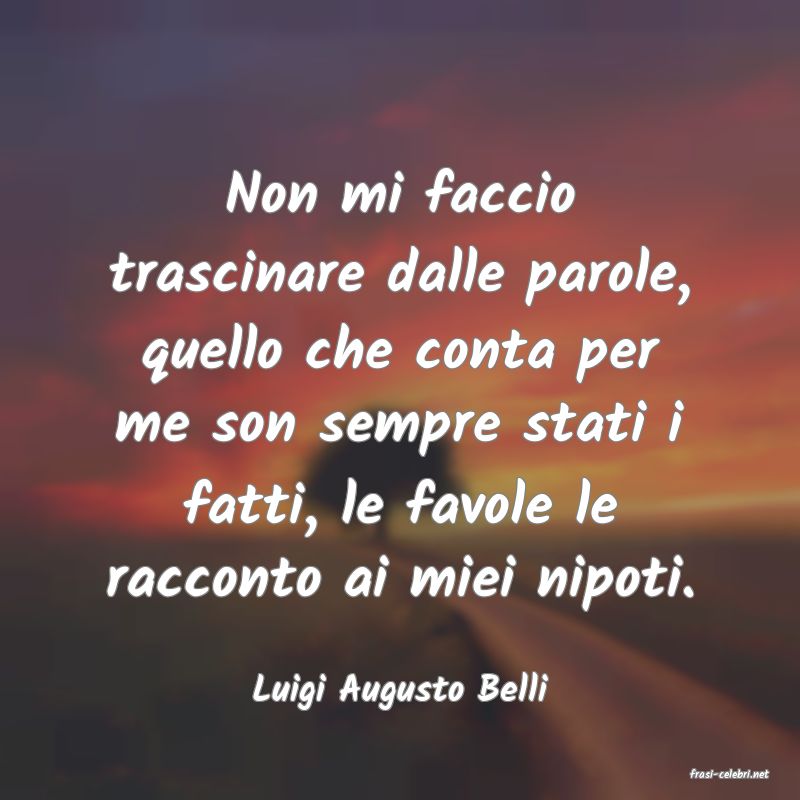 frasi di  Luigi Augusto Belli
