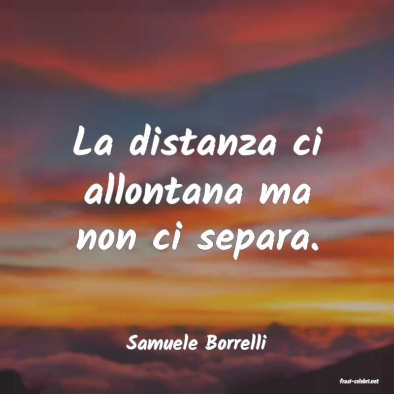 frasi di  Samuele Borrelli
