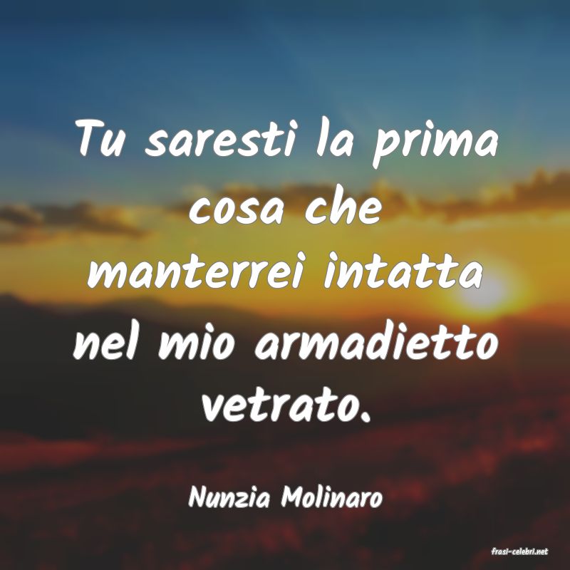 frasi di  Nunzia Molinaro
