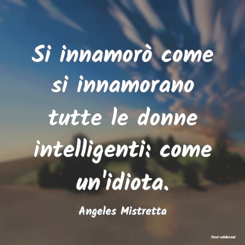 frasi di  Angeles Mistretta
