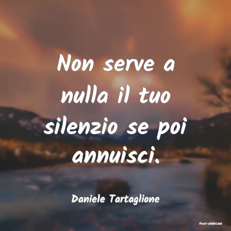 frasi di  Daniele Tartaglione
