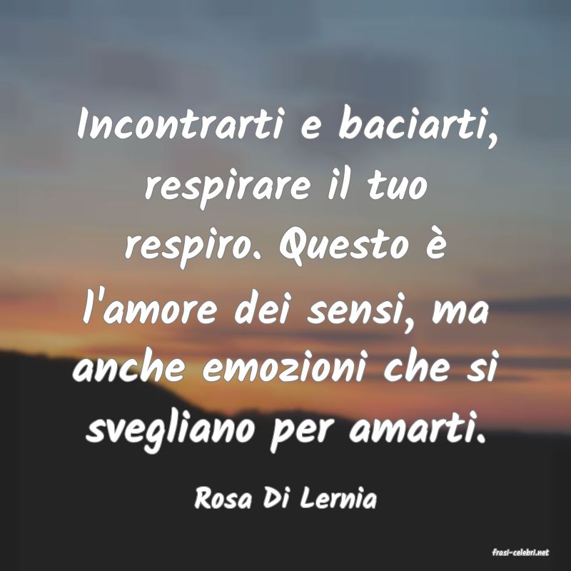 frasi di  Rosa Di Lernia
