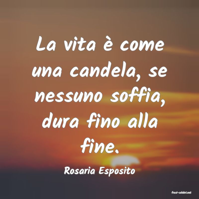 frasi di  Rosaria Esposito
