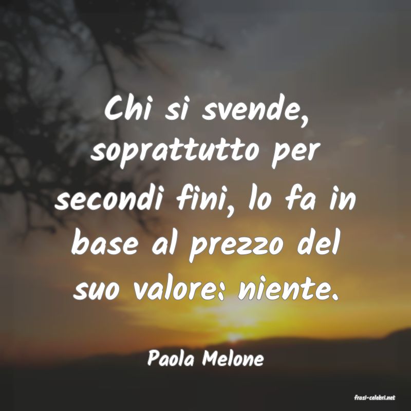 frasi di  Paola Melone
