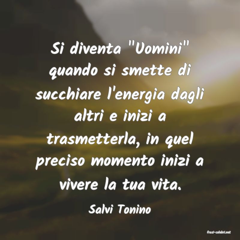 frasi di  Salvi Tonino
