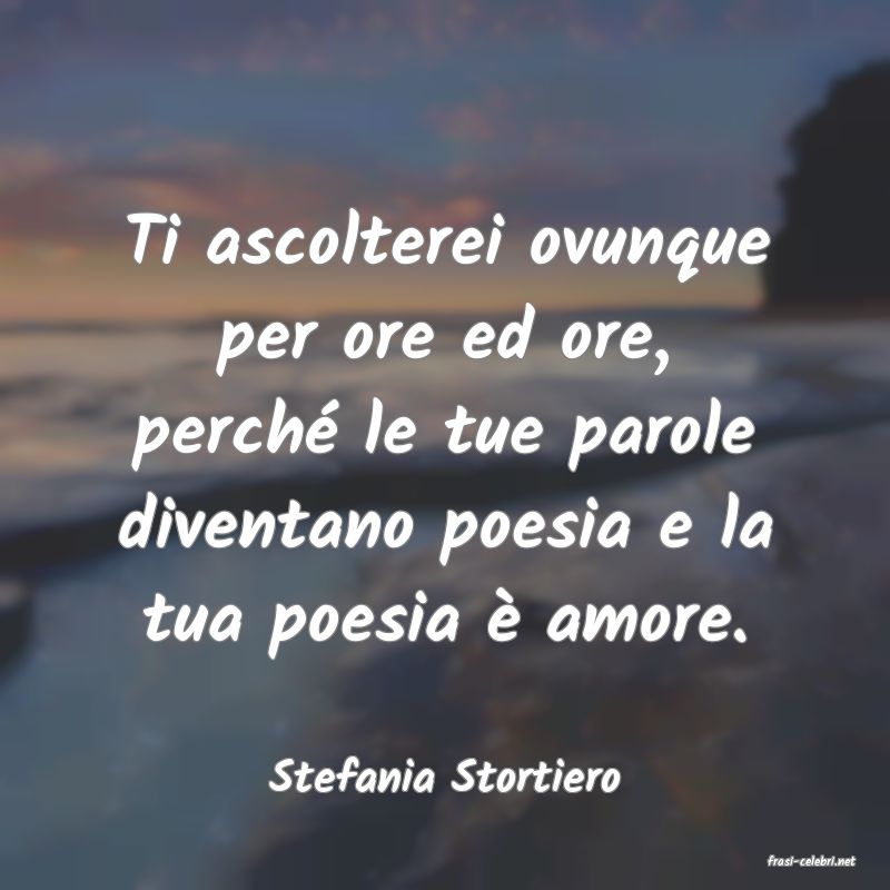 frasi di  Stefania Stortiero
