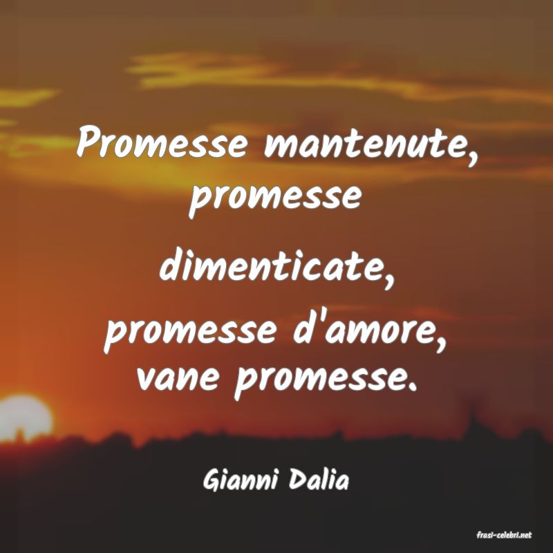 frasi di  Gianni Dalia
