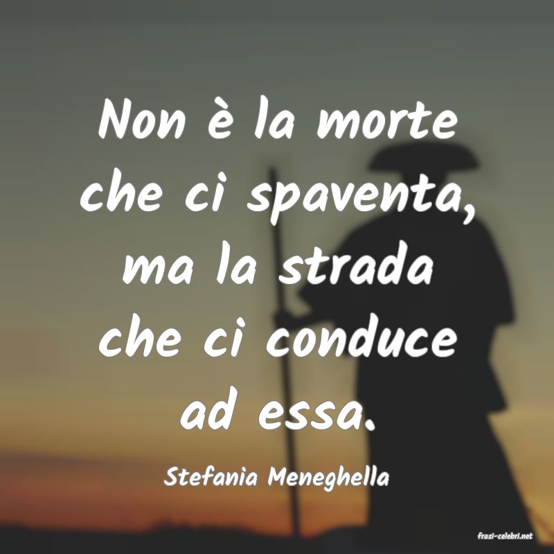 frasi di  Stefania Meneghella
