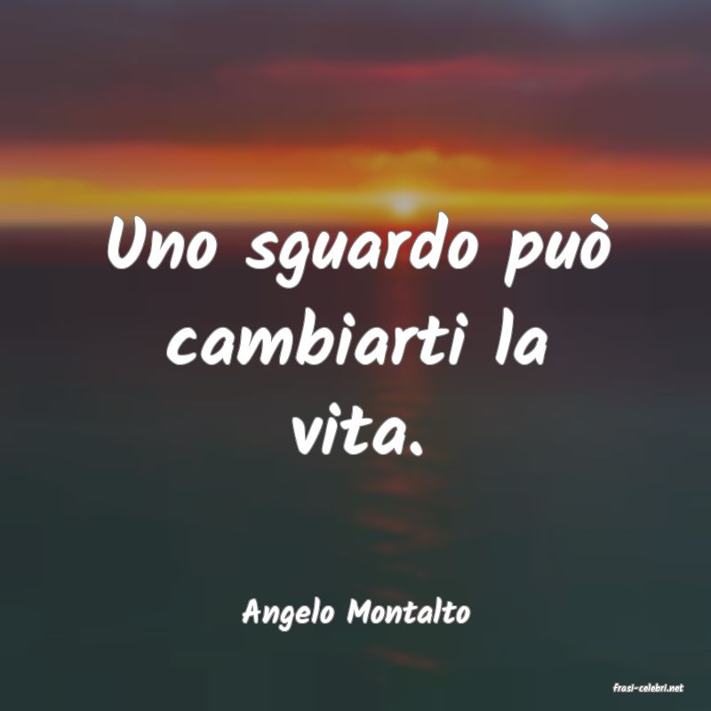 frasi di  Angelo Montalto
