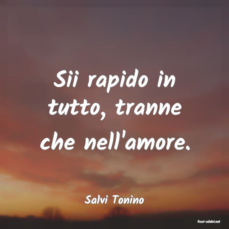 frasi di  Salvi Tonino
