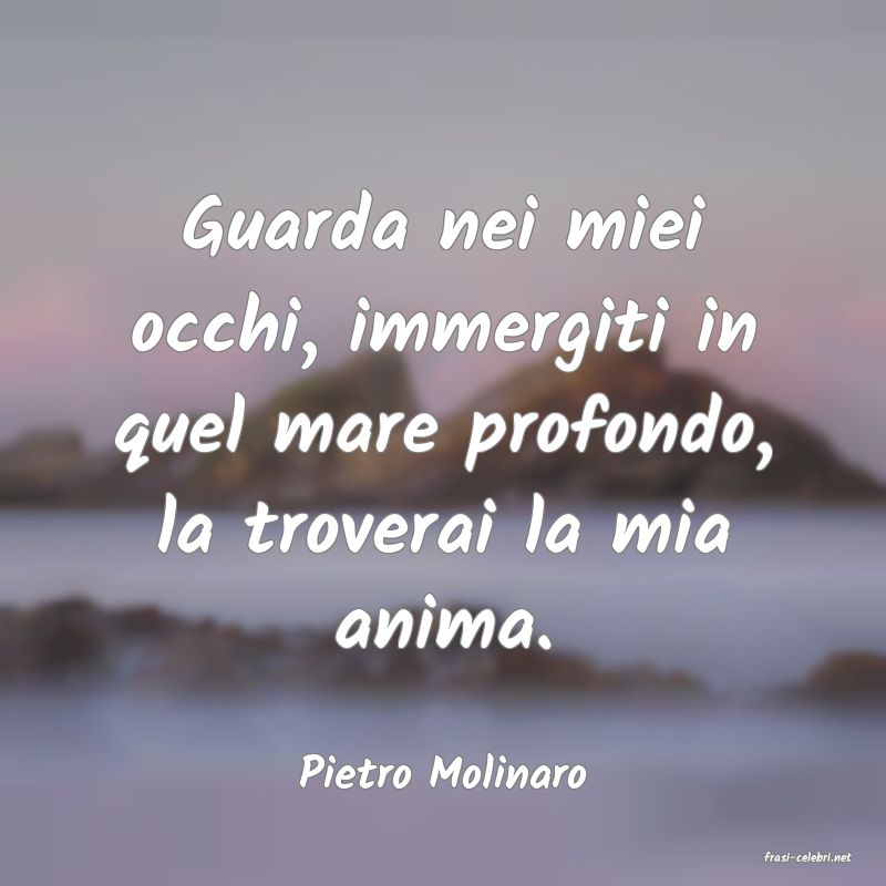 frasi di  Pietro Molinaro
