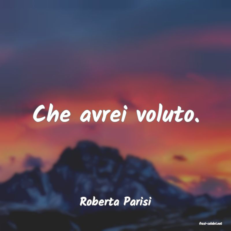 frasi di  Roberta Parisi
