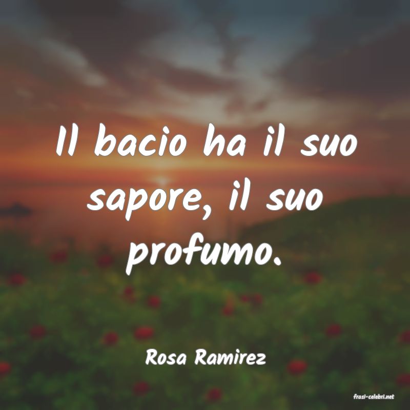 frasi di  Rosa Ramirez
