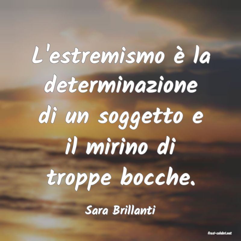 frasi di  Sara Brillanti
