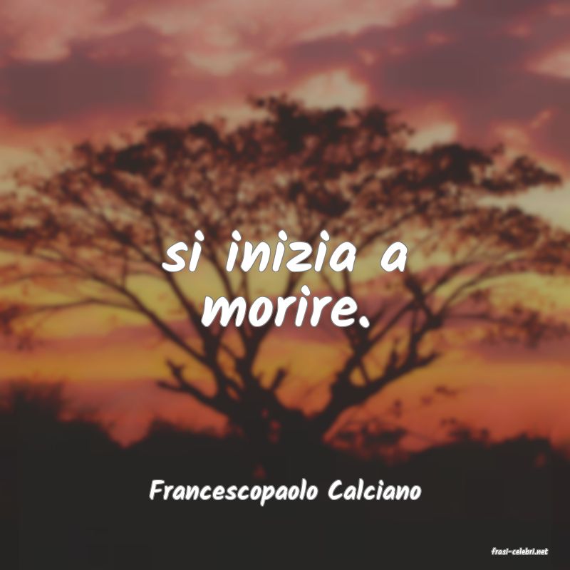 frasi di  Francescopaolo Calciano
