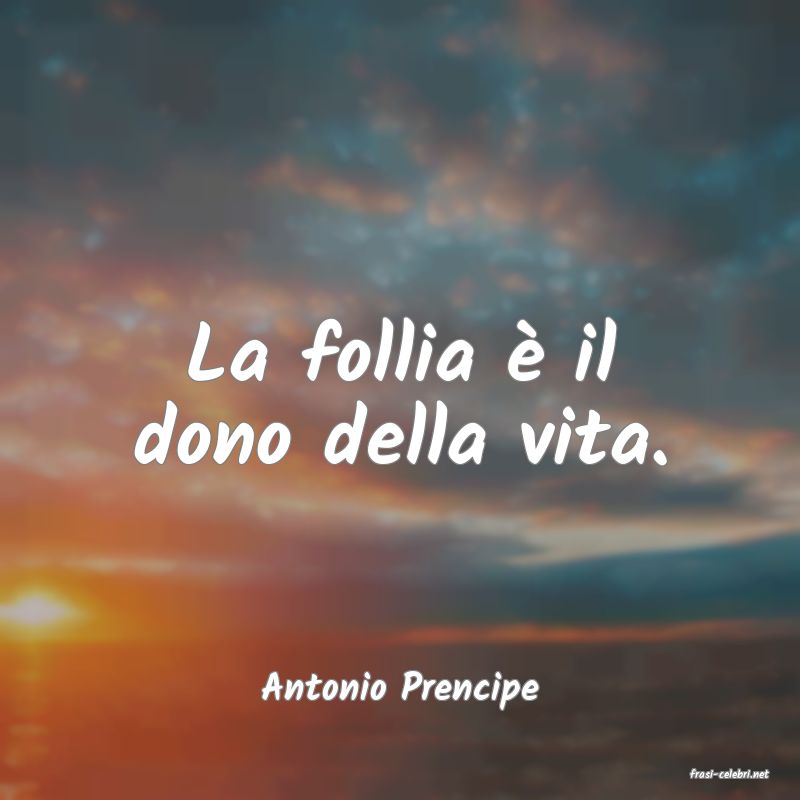 frasi di  Antonio Prencipe
