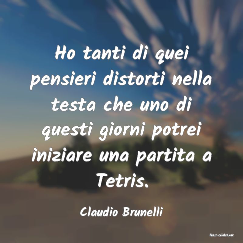 frasi di  Claudio Brunelli
