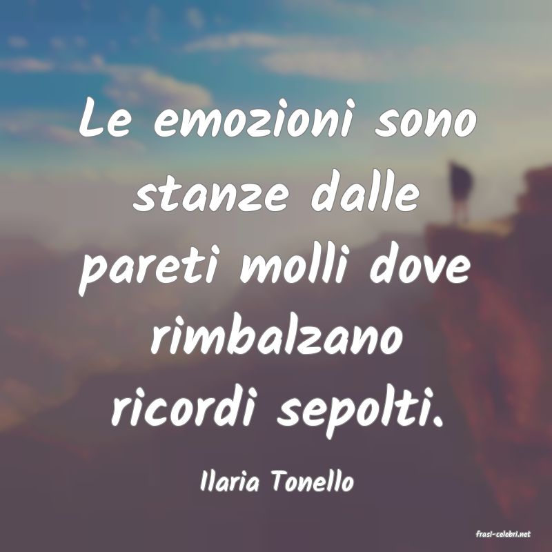 frasi di  Ilaria Tonello
