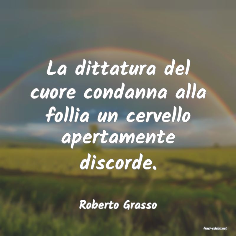 frasi di  Roberto Grasso
