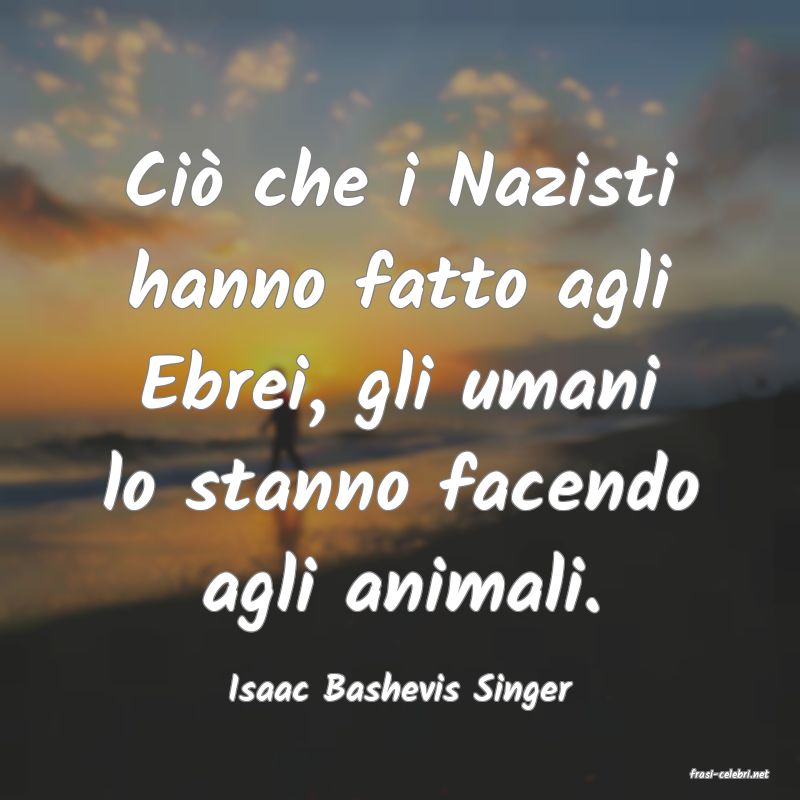 frasi di  Isaac Bashevis Singer
