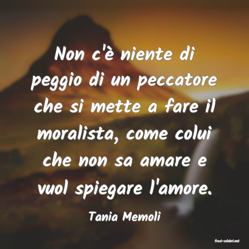 frasi di  Tania Memoli
