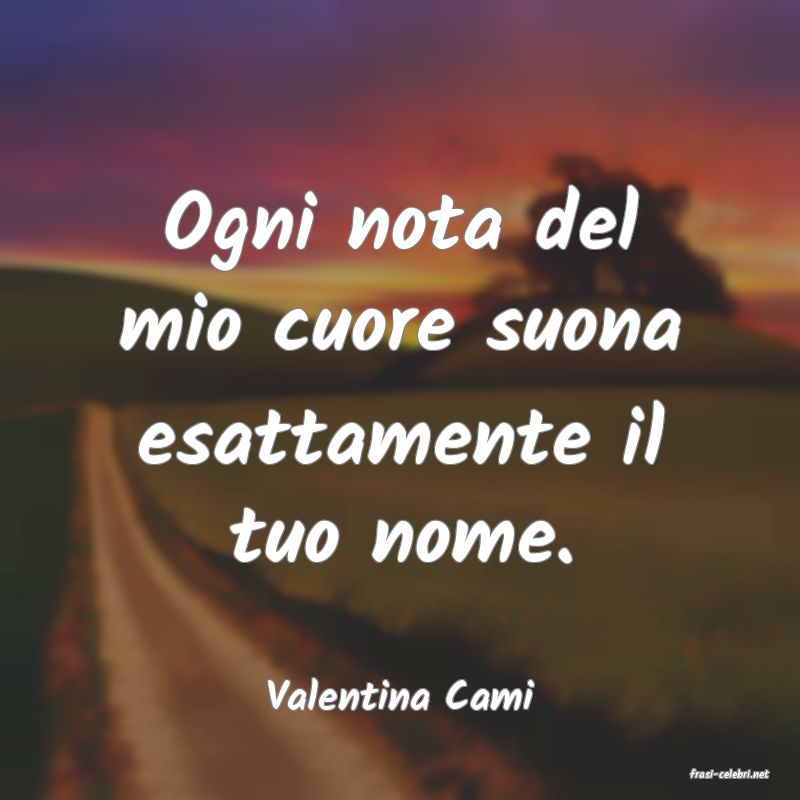 frasi di  Valentina Cami
