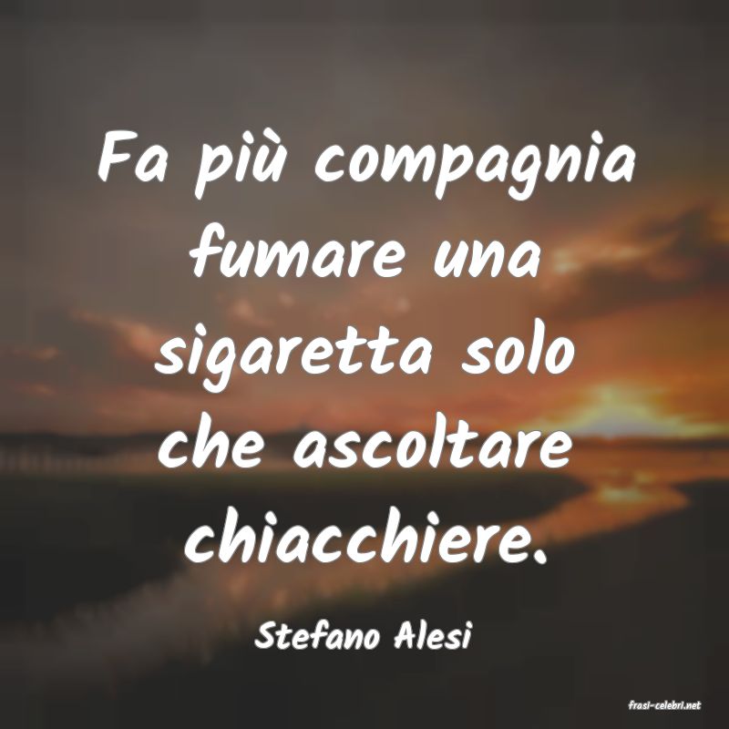 frasi di  Stefano Alesi
