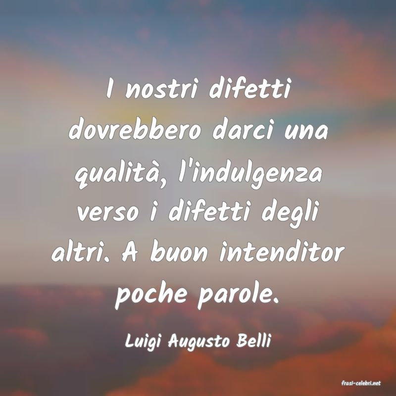 frasi di  Luigi Augusto Belli
