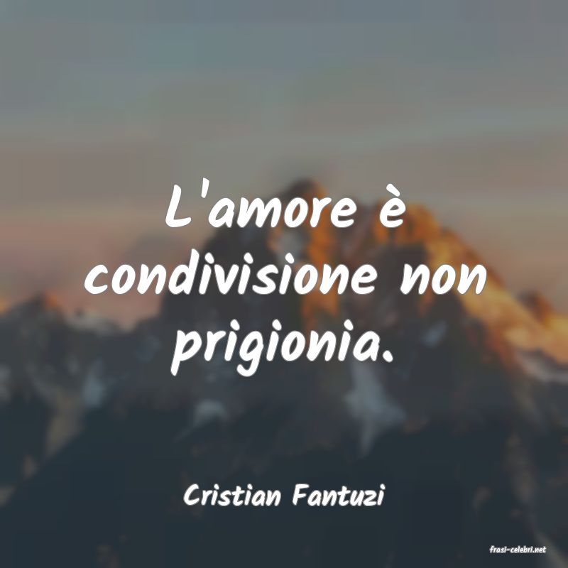 frasi di  Cristian Fantuzi
