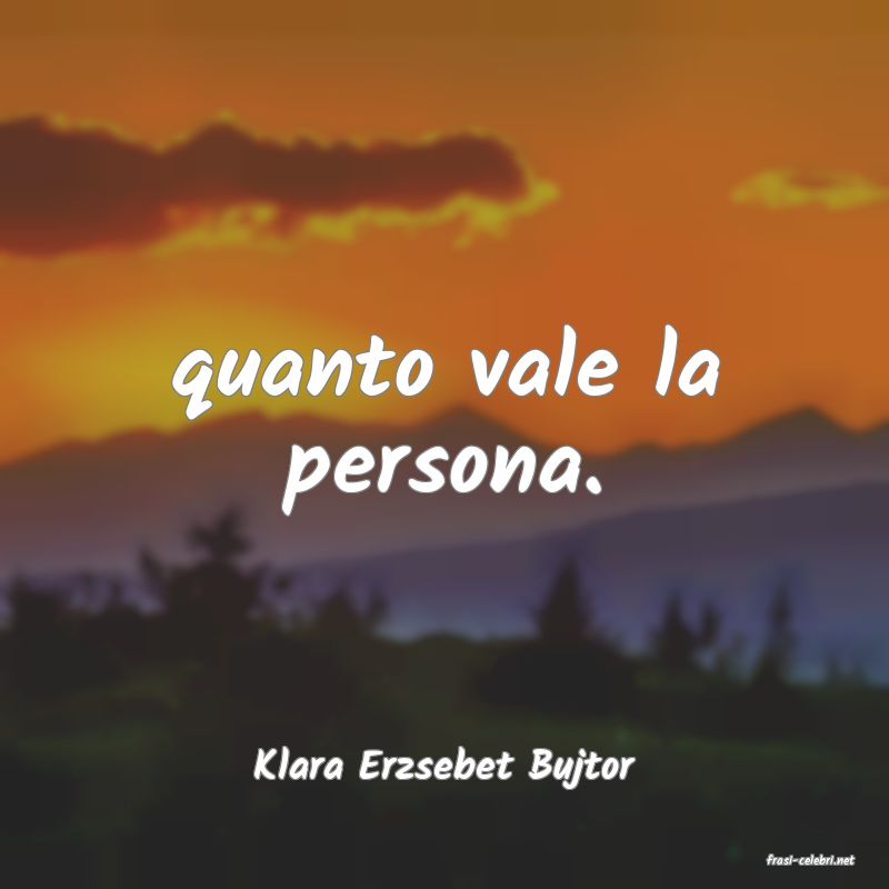 frasi di  Klara Erzsebet Bujtor
