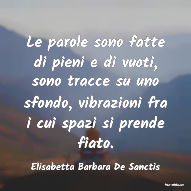 frasi di  Elisabetta Barbara De Sanctis
