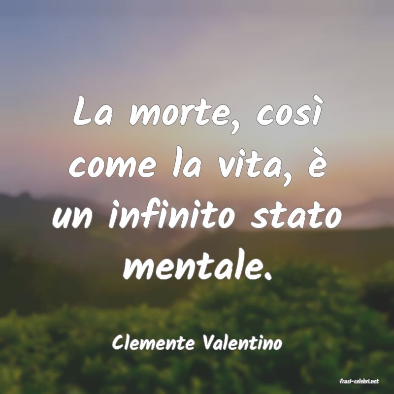 frasi di  Clemente Valentino
