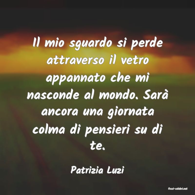 frasi di  Patrizia Luzi
