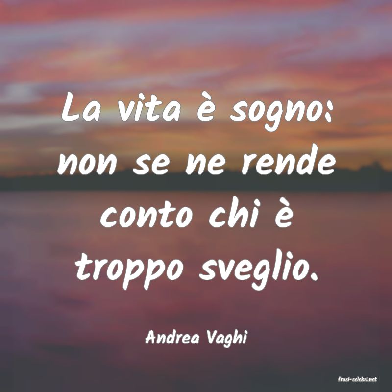 frasi di  Andrea Vaghi
