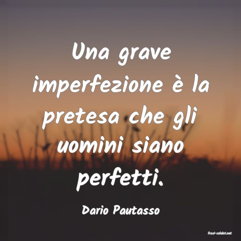 frasi di  Dario Pautasso
