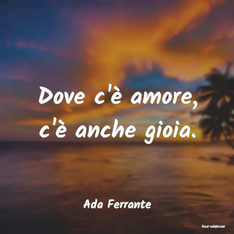 frasi di  Ada Ferrante
