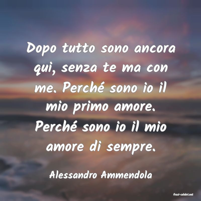 frasi di  Alessandro Ammendola
