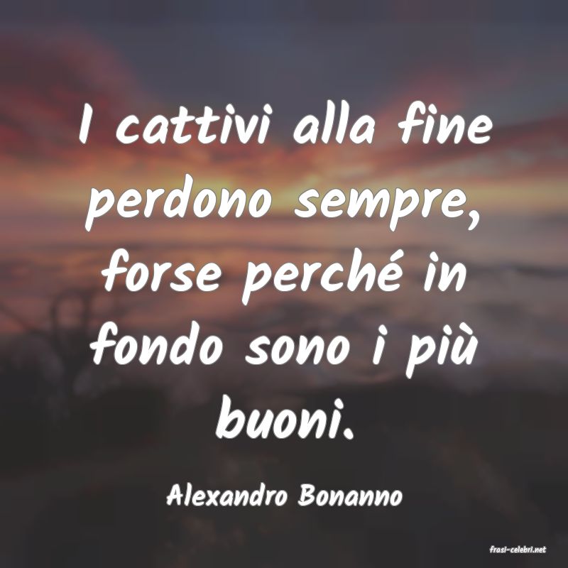 frasi di  Alexandro Bonanno
