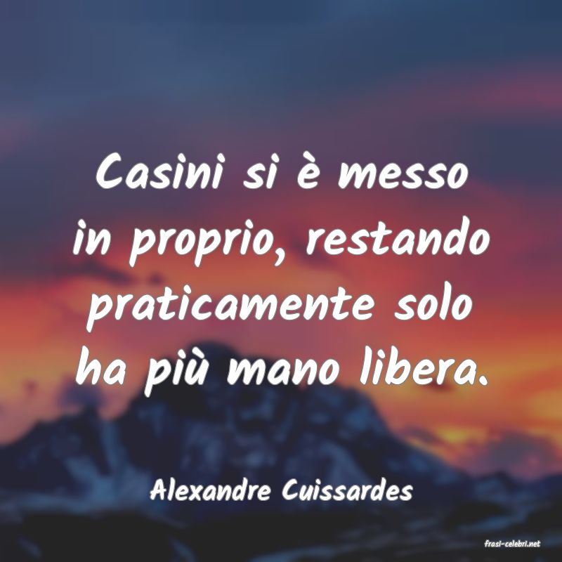 frasi di  Alexandre Cuissardes
