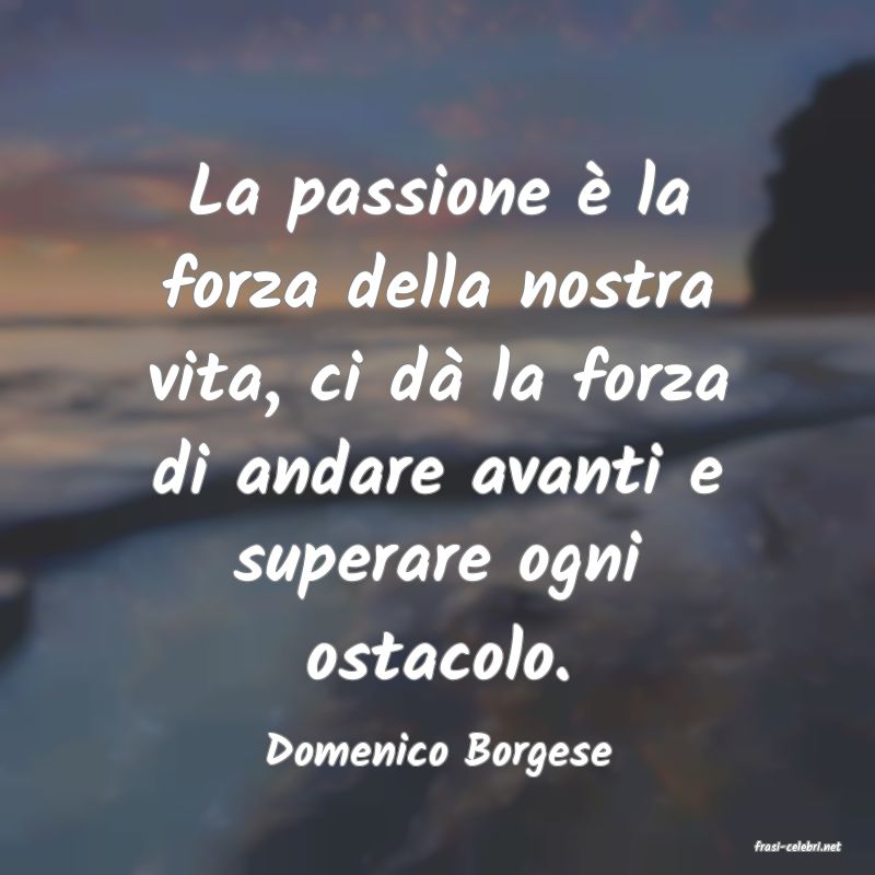 frasi di  Domenico Borgese
