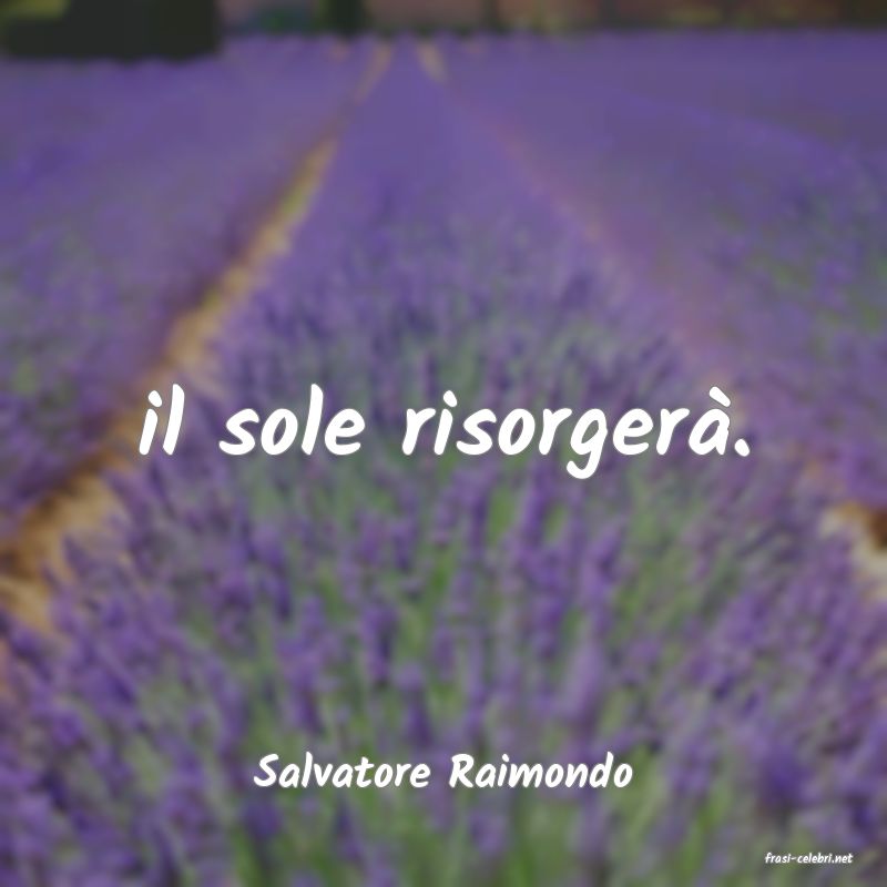 frasi di  Salvatore Raimondo
