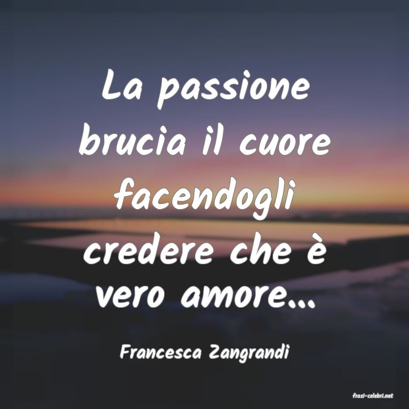 frasi di  Francesca Zangrandi
