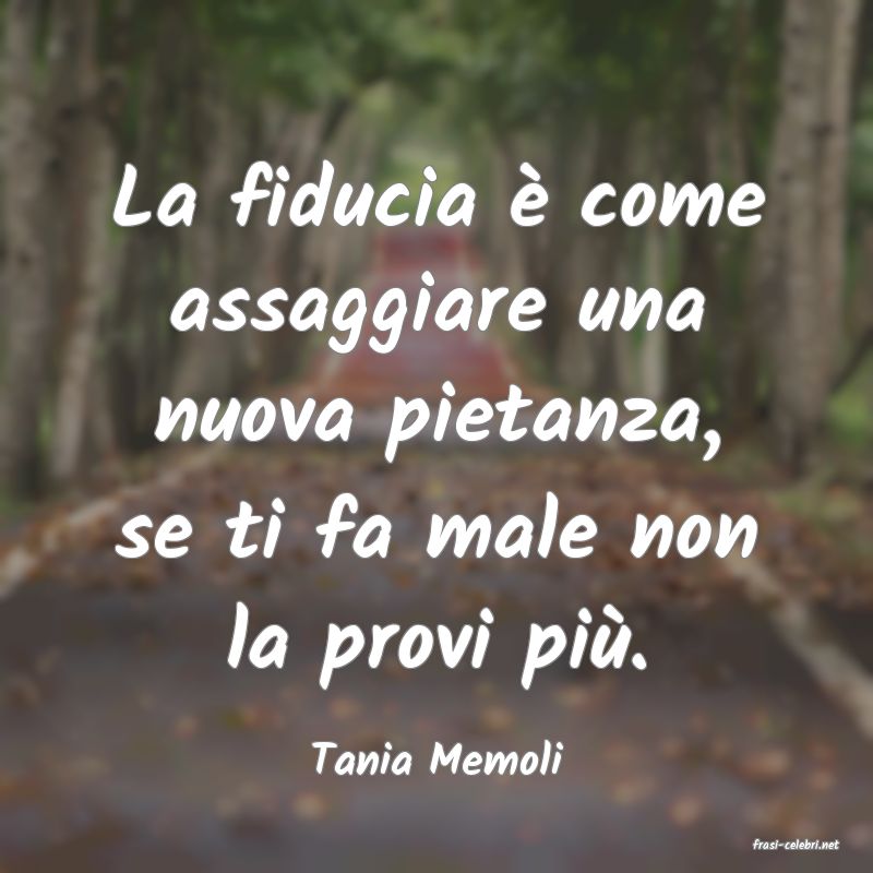 frasi di  Tania Memoli
