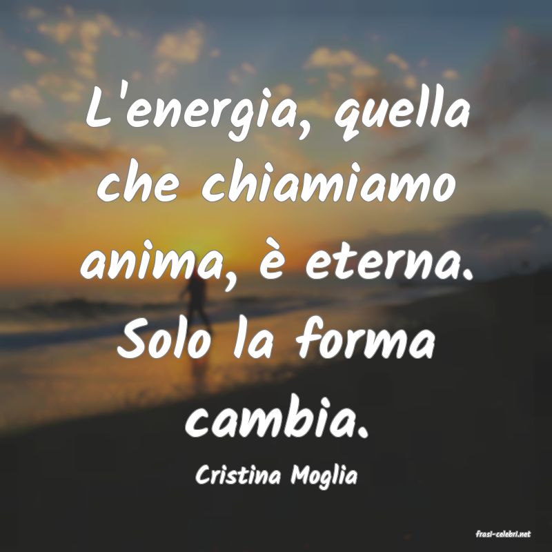 frasi di  Cristina Moglia
