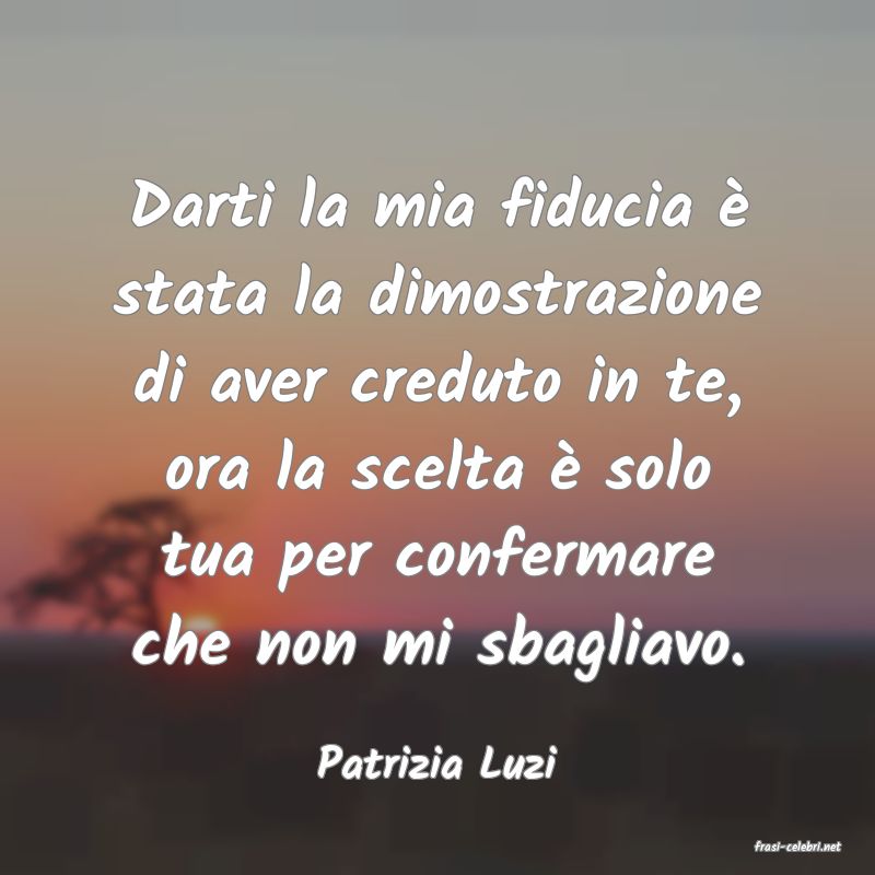 frasi di  Patrizia Luzi
