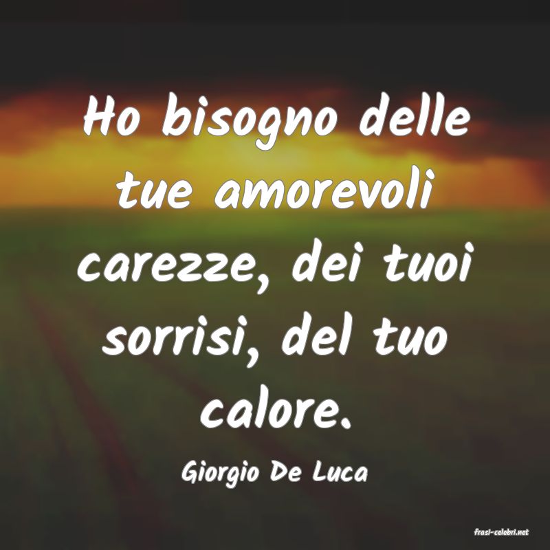 frasi di  Giorgio De Luca
