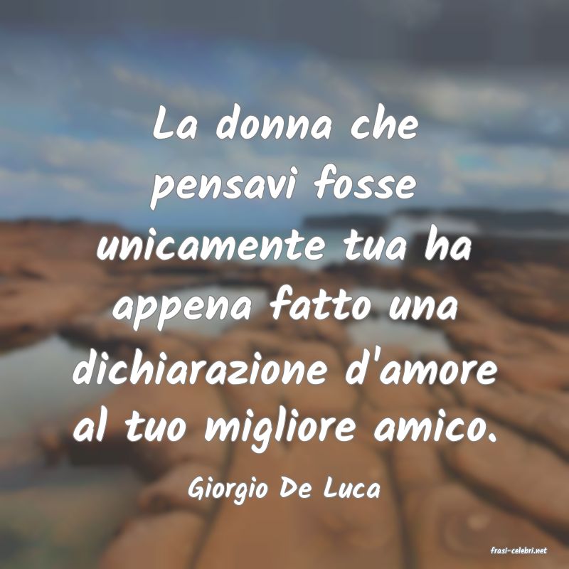 frasi di  Giorgio De Luca
