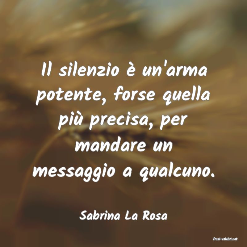 frasi di  Sabrina La Rosa
